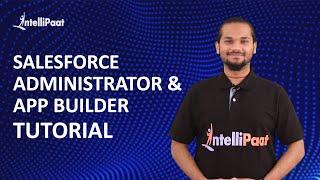 Salesforce Administrator and Platform App Builder Certification Tutorials | Intellipaat