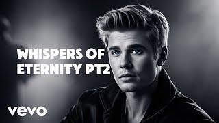 Justin Bieber - Whispers of Eternity Pt2 (Ft. Ai Modern Vevo)