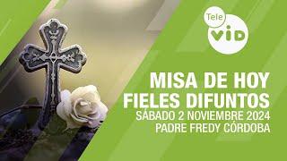 Misa de hoy Fieles Difuntos  Sábado 2 Noviembre de 2024, Padre Fredy Córdoba #TeleVID #MisaDeHoy