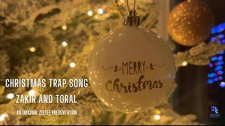 Christmas Trap Song | Trap Music|| Zakir and Toral || An Original ZeeTee Presentation