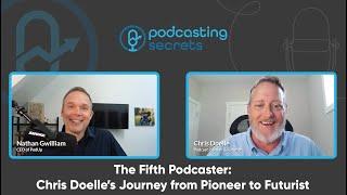 The Fifth Podcaster: Chris Doelle’s Journey from Pioneer to Futurist