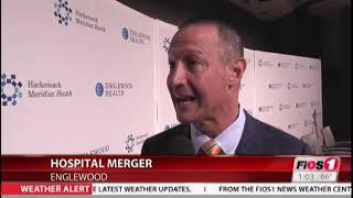 FiOS1-NJ at 1 p.m. - Englewood Health to merge with Hackensack Meridian Health