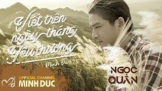  NGỌC QUÂN - VIẾT TRÊN NGÀY THÁNG YÊU THƯƠNG (Minh Đức) | Piano Version