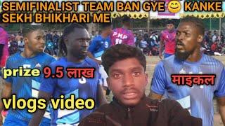 SEMIFINALIST TEAM BAN GYE  KANKE ME  || vlogs video 2024