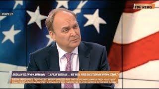 Russian US envoy Antonov - “..Speak with us … We will find solution on every issue.”