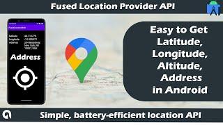 Fused Location provider | Get Latitude Longitude Altitude Address in Android | Battery efficient way