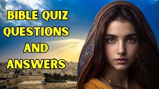 BIBLE QUIZ - 15 HARDEST BIBLE QUESTIONS AND ANSWERS