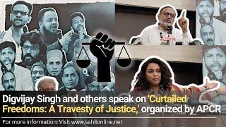 Digvijay Singh and others speak on 'Curtailed Freedoms: A Travesty of Justice,' organized by APCR