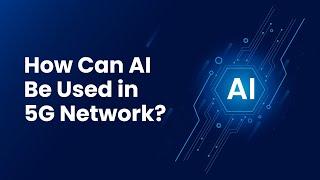 #ONPASSIVE | How Can AI Be Used in 5G Network?