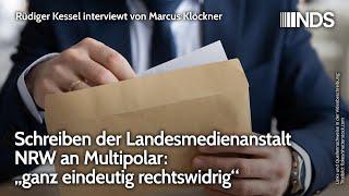 Schreiben der Landesmedienanstalt NRW an Multipolar: „ganz eindeutig rechtswidrig“ | Rüdiger Kessel