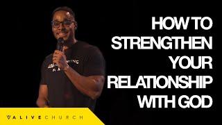 How To Strengthen Your Relationship With God | Pastor Aaron Chapman