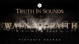 WALK BY FAITH  - VICTORIA ORENZE