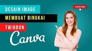 CARA MEMBUAT TWIBBON TUTORIAL DESAIN BINGKAI TRANSPARAN DI CANVA