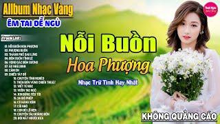 Nỗi Buồn Hoa Phượng  LK Nhạc Vàng Xưa Hay Nhất Nhẹ Nhàng Sâu Lắng, Nghe Thử Một Lần Bạn Sẽ Nghiện