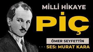 Ömer Seyfettin "Piç" Türk Edebiyatı Hikayeleri Sesli Kitap