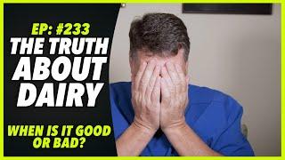 Ep:233 THE TRUTH ABOUT DAIRY – WHEN IS IT GOOD OR BAD? - by Robert Cywes