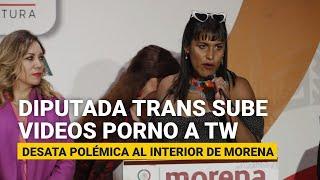 Diputada trans sube videos porno a su cuenta y desata polémica al interior de Morena