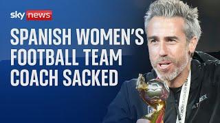 Spanish women's football team coach sacked