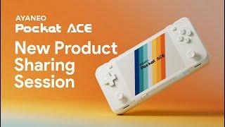 AYANEO Pocket ACE New Product Sharing Session