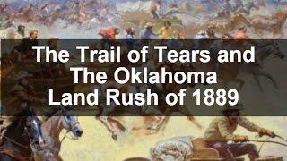 The Trail of Tears and The Oklahoma Land Rush of 1889