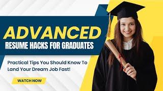 Advanced Resume Hacks for Recent Graduates | Land Your Dream Job Fast!