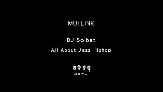 MU:LINK - DJ solbat Jazz Hiphop Mix