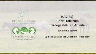 HAC(ks) Episode 2: Müssen pferdegestützte Coaches (gute) ReiterInnen sein?