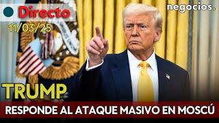 DIRECTO: Trump responde al ataque masivo en Moscú, negociaciones con Ucrania y pánico en Wall Street