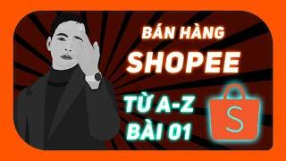 Học bán hàng Shopee từ A đến Z cùng Thiên Hiếu Nguyễn | Bài 1