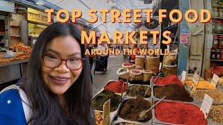 The 8 Top Street Food Markets Around the World | Food Worth Traveling For