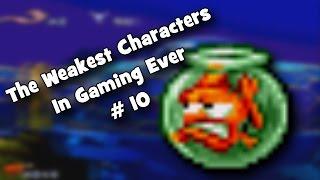 The Weakest Characters In Gaming Ever # 10 - Bob the Goldfish