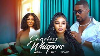 CARELESS WHISPERS (THE MOVIE) GEORGINA IBEH CHRISTIAN OCHIAGA - 2025 LATEST NIGERIAN NOLLYWOOD MOVIE