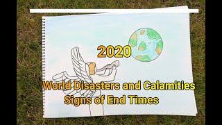 2020 World Disasters and Calamities | Signs of End Times