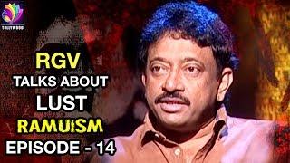 RGV Talks about Lust | Ramuism | Episode 14 | Tollywood Tv Telugu