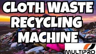 Revolutionizing Cloth Waste Recycling Machine