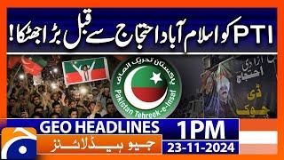 PTI Protest Call - Big Shock to PTI  | Geo News 1 PM Headlines (23 Nov 2024)