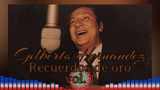 Gilberto Hernández - Recuerdos de oro Vol. 1 / Música de Tiquicia