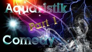 New Aquaristik Comedy Part 1 | #aquawels