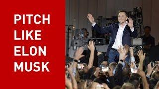 Pitch like Elon Musk