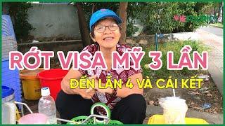 Phỏng vấn cô Tư RỚT VISA  MỸ ĐẾN 3 LẦN.. và CÁI KẾT