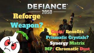 Defiance 2050: REFORGE WEAPON, & SYNERGY MATRIX [ MP/ CHROMATIC DUST/ PRISMATIC CRYSTALS?]