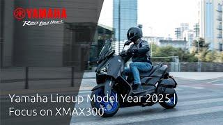 Yamaha Lineup Model Year 2025 | Focus on XMAX300 (IT)