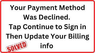 Your Payment Method Was Declined. Tap Continue to Sign in Then Update Your Billing info | iOS 17