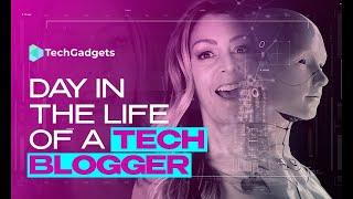 DAY IN THE LIFE of a Tech Blogger!