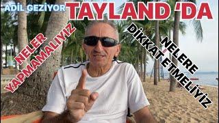 TAYLAND DA NELERİ YAPMAYALIM NELERE DİKKAT EDELİM  DİKKAT