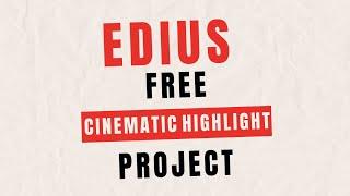 Edius Free Cinematic Highlight Project #khatigmixingwale