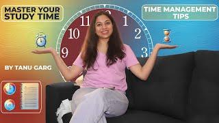 Maximize Your Study Hours: My Guide to Efficient Time Management | Tanu Garg