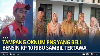 Tampang Oknum PNS yang Beli Bensin Rp 10 Ribu Sambil Tertawa Kini Minta Maaf, Ngaku Pegawai Honor