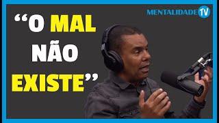 O MAL NÃO EXISTE - RODRIGO SILVA | Mentalidade TV