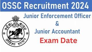 OSSC Junior Enforcement Officer And Junior Accountant Exam Date 2024